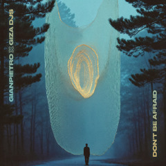 gianpietro X gizA djs - Don't Be Afraid (Original Mix)