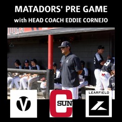 Matadors' Pre Game, Eddie Cornejo, April 30th - Cal State Fullerton