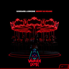 goddard. & Brodie - Merry Go Round (Vaurien Remix)
