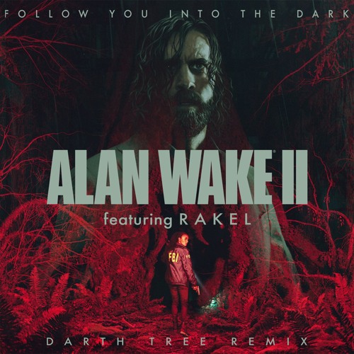 Alan Wake, Rakel - Follow You Into The Dark (Darth Tree Remix)