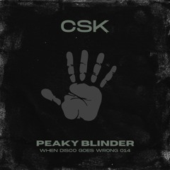 CSK - Peaky Blinder (Parissior Remix) [When Disco Goes Wrong]