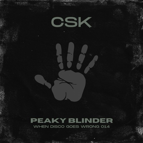 CSK - Peaky Blinder (Parissior Remix) [When Disco Goes Wrong]