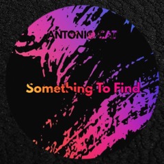 Antonio Cat - Something To Find (Extended Mix)