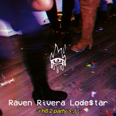 Raven Rivera x L♡DE$T☆R~ i h8 2 party >:,(