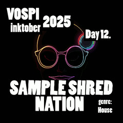 Vospi - Sample Shred Nation (#inktober2025, day 12)