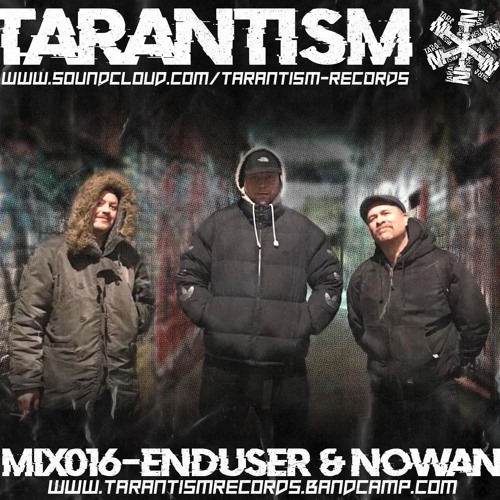 Tarantism Mix-016 - Enduser & Nowan