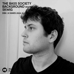 The Bass Society : Background invite Skwig - 31 Mars 2024