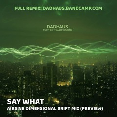 Dadhaus - Say What (Airsine Dimensional Drift Remix) Preview