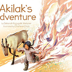 GET KINDLE 📬 Akilak's Adventure by  Deborah Kigjugalik Webster &  Charlene Chua EPUB