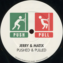 JERRY & MATIX - Pushed & Pulled ( Three Hands Records )