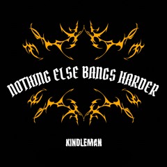 Nothing Else Bangs Harder - Kindleman (FREE DL)