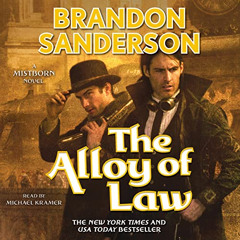 READ EPUB 📌 The Alloy of Law: A Mistborn Novel by  Brandon Sanderson,Michael Kramer,
