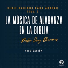 Chuy Olivares - La música de alabanza en la Biblia