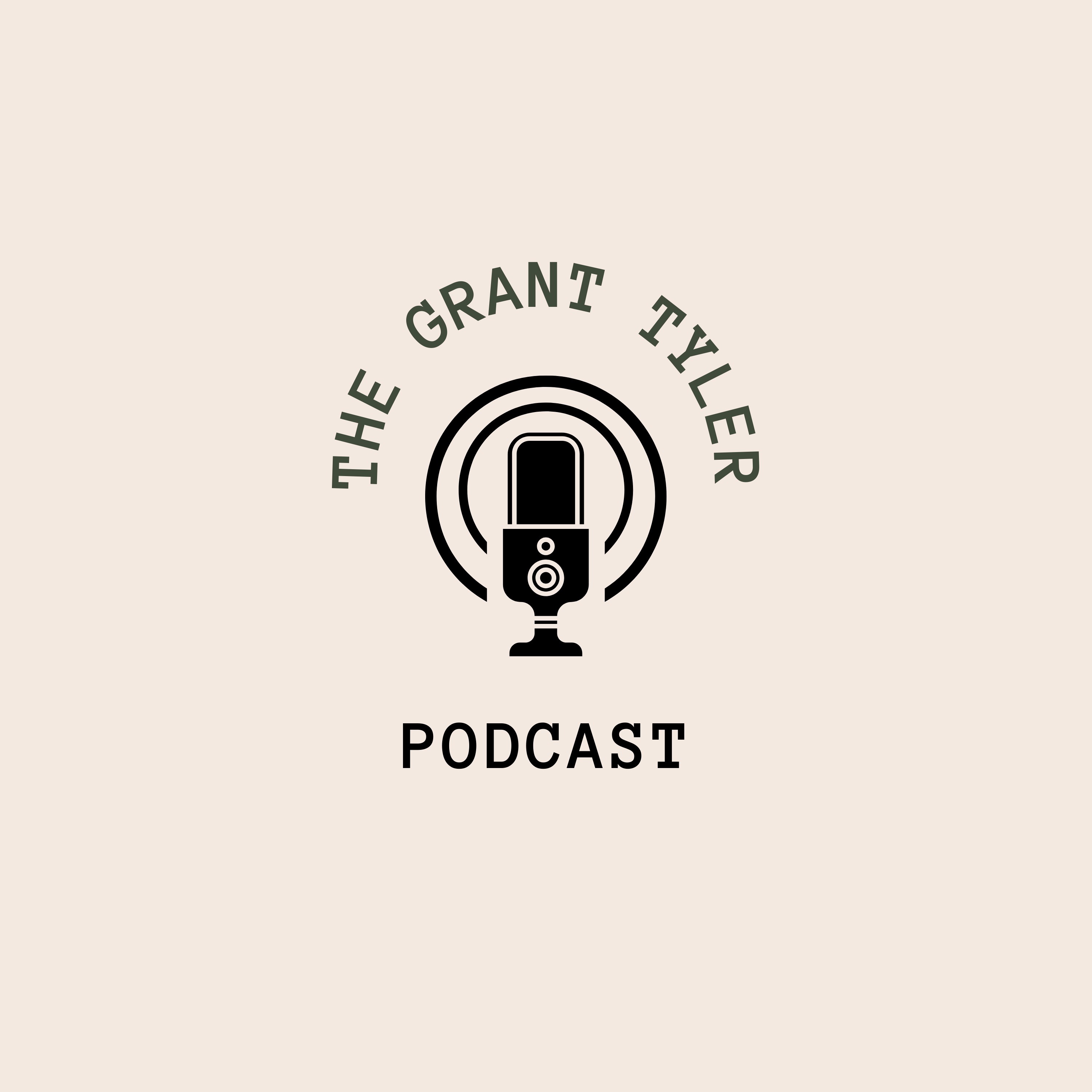 The Grant Tyler Podcast
