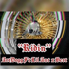 "RIDIN" ArtDogg Ft Lil Ant x Bert