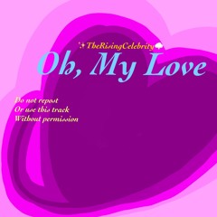 Oh, My Love