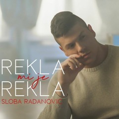 SLOBA RADANOVIC - REKLA MI JE REKLA ( Remix By ioKiri )