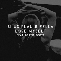SI US PLAU & Fella - Lose Myself (feat. Bertie Scott) [Lithuania HQ]