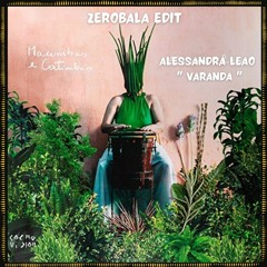 FREE DL : Alessandra Leao - Varanda (Zerobala Edit)