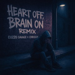 Heart Off, Brain On (Remix) (Feat. Cuzzo Savage) EP 2