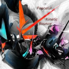 Peaceful - Kinetic Bounce