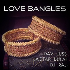 Love Bangles (Kangna/Pyar Kiya To Nibhana) - Jagtar Dulai, Dav Juss & DJ Raj