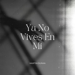 Ya No Vives En Mi