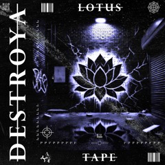 Lotus Tape - DESTROYA