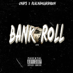 Bank Roll- Snap5 Ft. Realnamebrandon