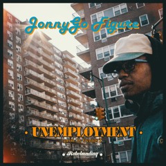 Unemployment - JonnyGo Figure (Rebelmadiaq Sound). 2020