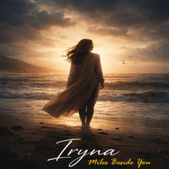 Iryna Miles Beside You