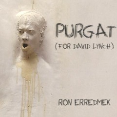Purgat (for David Lynch)