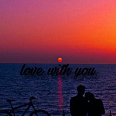 Love With You