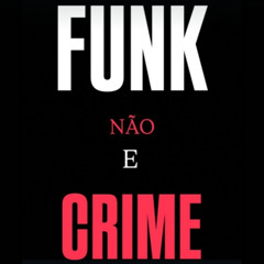 FUNK NÃO É CRIMEvsMEGA DOS CRIMONOSO 2.0-MC'S PR, PEDRIN DO ENGENHA, LORIN DA ZL, 7DELAS, MARY (PROD