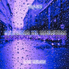 Raining In Houston - Drake (LOS REMIX)