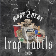 Waay2Neat - Trap Habits