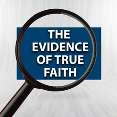 The Evidence Of True Faith