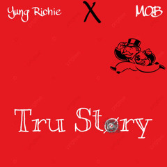 TruStory Feat-MOB X YungRichie