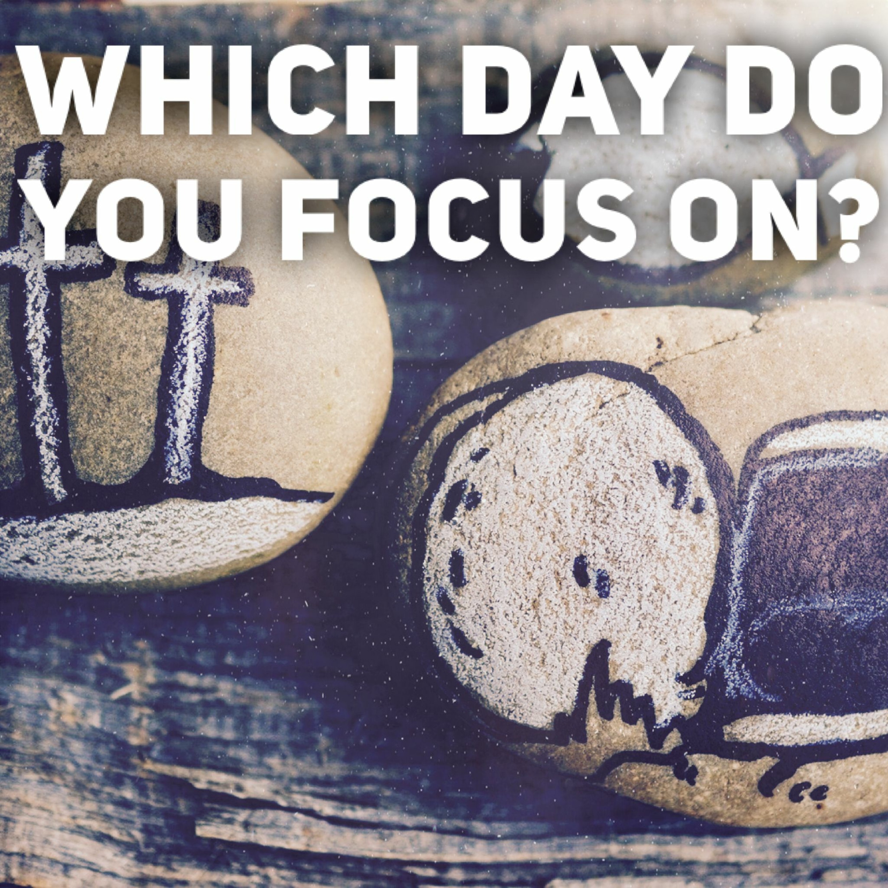 4/2/21 - Which Day Do You Focus On? episode artwork