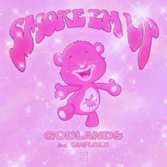 Godlands - Smoke Em Up (feat. SAMPLEGOD)
