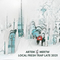 Local Fresh Trap (Late 2021)