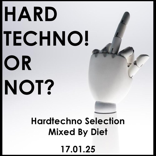 HARDTECHNO! OR NOT? A Techno & Hardtechno Selection Mixed By Diet (17.01.25)