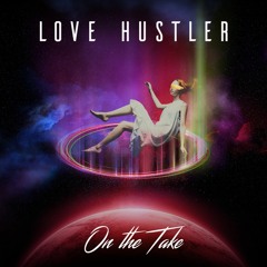 Love Hustler - On The Take
