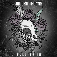 Woven Thorns - Pull Me In (DDD108)