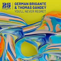 German Brigante & Thomas Gandey - You'll Never Regret (Original Mix) [Bar25-118]
