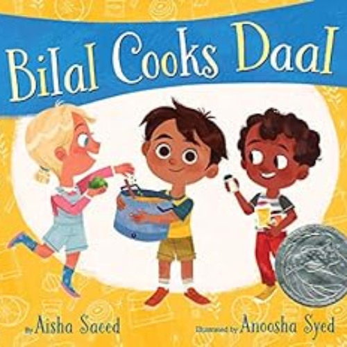 [GET] KINDLE 💗 Bilal Cooks Daal by Aisha SaeedAnoosha Syed [EBOOK EPUB KINDLE PDF]