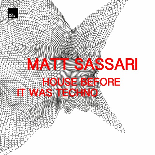 Premiere: Matt Sassari - House Before It Was Techno [Octopus Recordings]