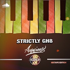 STRICTLY GH VOL 8 - AMAPIANO EDITION