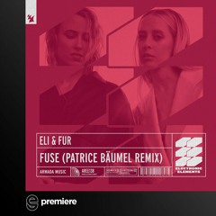 Premiere: Eli & Fur - Fuse (Patrice Bäumel Extended Remix) - Armada Electronic Elements