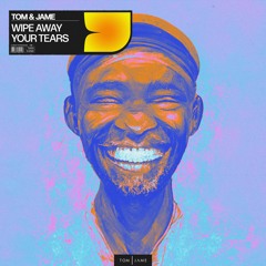 Tom & Jame - Wipe Away Your Tears (Radio Edit)